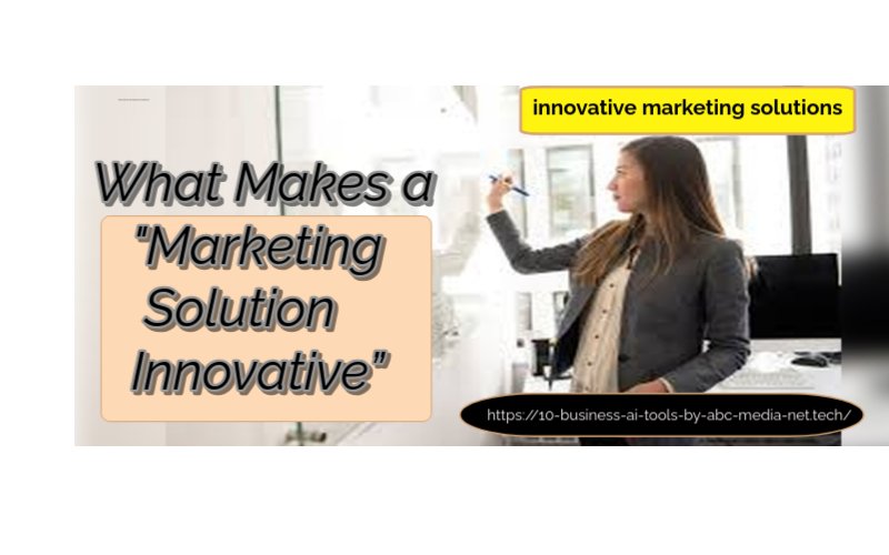  innovative marketing solutions