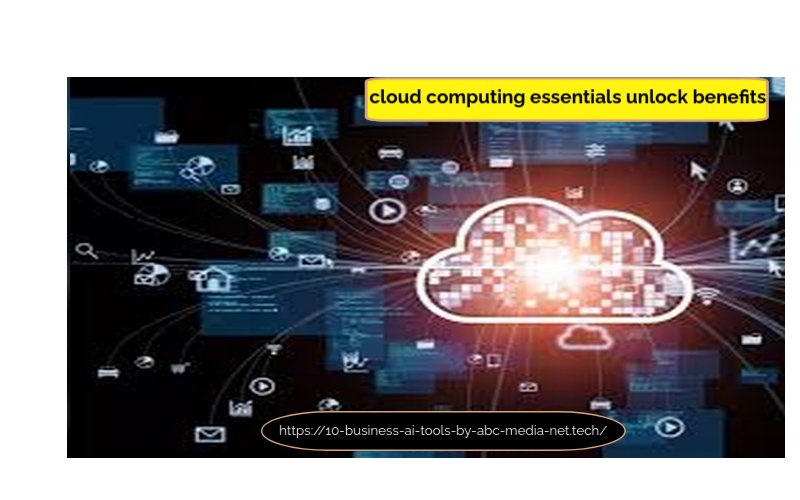 cloud computing essentials unlock benefits